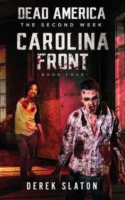 Dead America: Carolina Front - Book 4 by Derek Slaton