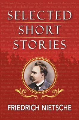 Selected Stories of Nietzsche by Friedrich Nietzsche