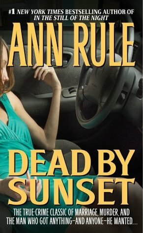 Dead By Sunset: Perfect Husband, Perfect Killer? by Ann Rule
