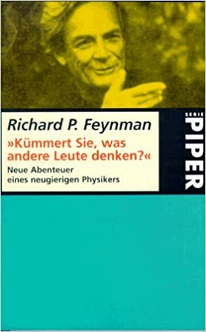 Kümmert Sie, was andere Leute denken? Neue Abenteuer eines neugierigen Physikers by Richard P. Feynman, Ralph Leighton