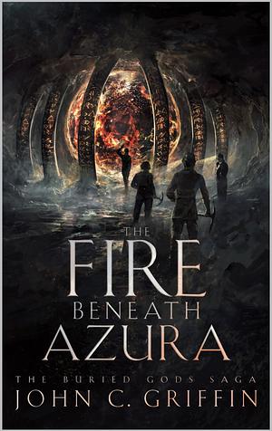 The Fire Beneath Azura by John C Griffin