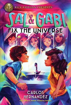 Sal and Gabi Fix the Universe (a Sal and Gabi Novel, Book 2) by Carlos Hernandez