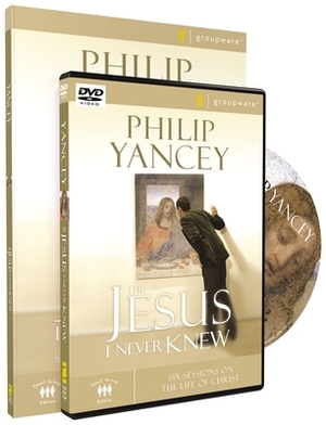 The Jesus I Never Knew: Six Sessions on the Life of Christ [With DVD] by Philip Yancey