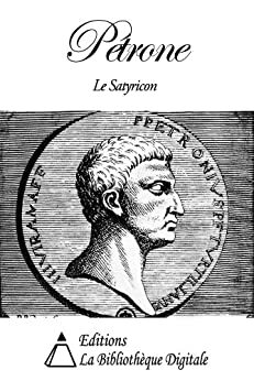 Pétrone - Le Satyricon by Pétrone