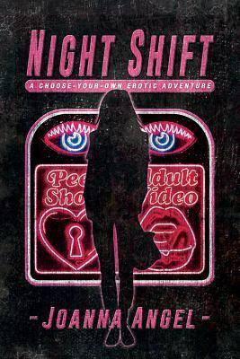 Night Shift: A Choose-Your-Own Erotic Fantasy by Joanna Angel