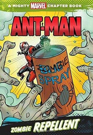Ant-Man: Zombie Repellent: A Mighty Marvel Chapter Book by Chris Wyatt