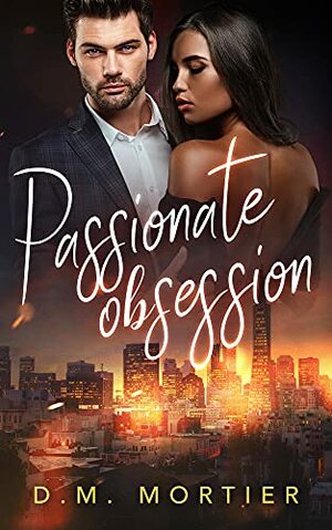 Passionate Obsession by D.M. Mortier