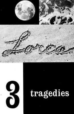 Three Tragedies: Blood Wedding, Yerma, Bernarda Alba by Federico García Lorca