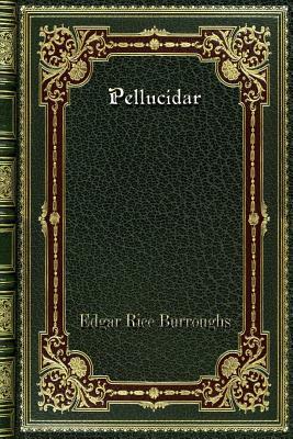 Pellucidar by Edgar Rice Burroughs