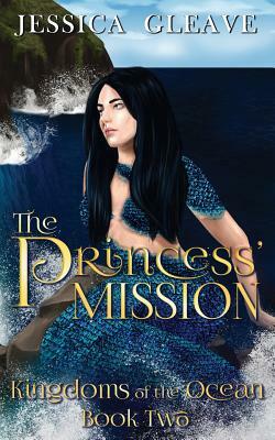 The Princess' Mission by Jessica Gleave