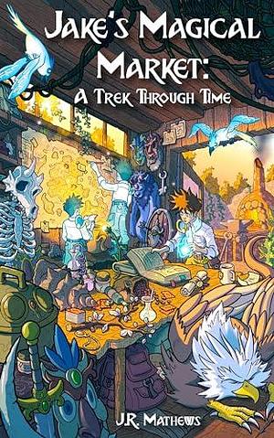 A Trek Through Time by J.R. Mathews, J.R. Mathews