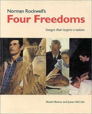 Norman Rockwell's Four Freedoms by Stuart Murray, James McCabe