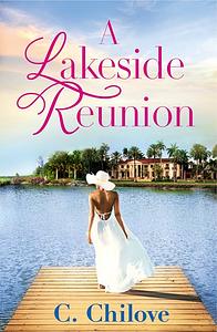 A Lakeside Reunion by C. Chilove