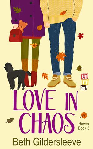 Love in Chaos by Beth Gildersleeve, Beth Gildersleeve