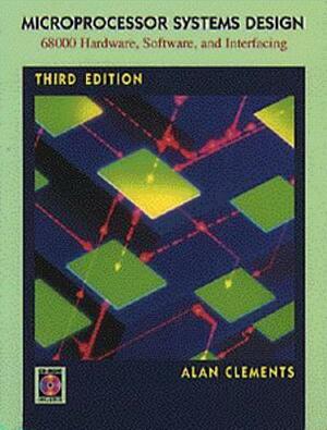 Microprocessor Systems Design: 68000 Family Hardware, Software, and Interfacing by Alan Clements