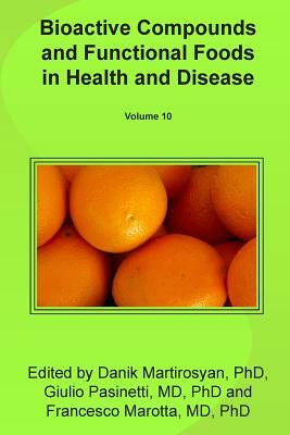 Bioactive Compounds and Functional Foods in Health and Disease by Danik M. Martirosyan