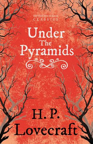 Under the Pyramids by H.P. Lovecraft