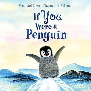 If You Were a Penguin Board Book by Florence Minor