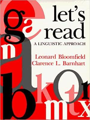 Let's Read, a Linguistic Approach by Leonard Bloomfield, Clarence Lewis Barnhart