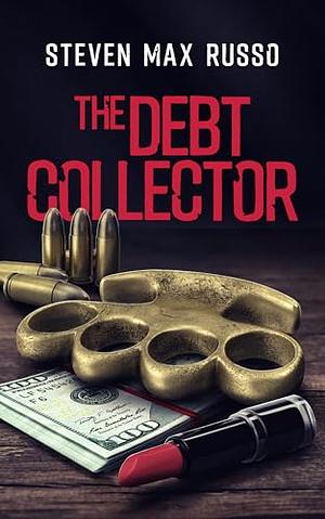 The Debt Collector by Steven Max Russo