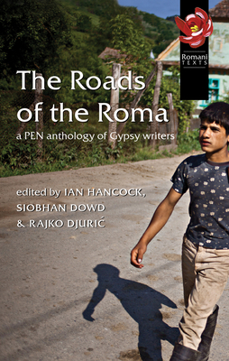 The Roads of the Roma: A Pen Anthology of Gypsy Writers by Jan Hancock, Rajko Djurić, Siobhan Dowd