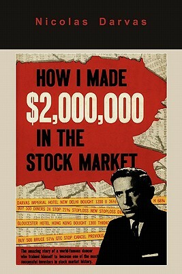 How I Made $2,000,000 in the Stock Market by Nicolas Darvas