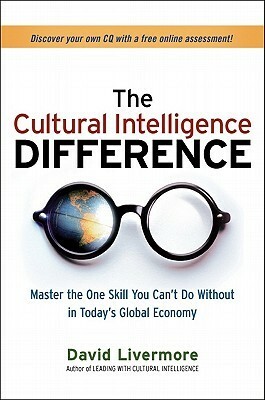 The Cultural Intelligence Difference: Master the One Skill You Can't Do Without in Today's Global Economy by David Livermore