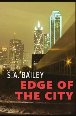 Edge Of The City by S. A. Bailey