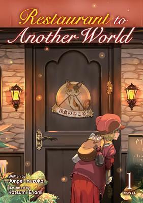 Restaurant to Another World (Light Novel) Vol. 1 (Restaurant to Another World by 犬塚惇平, Junpei Inuzuka, Junpei Inuzuka, Katsumi Enami