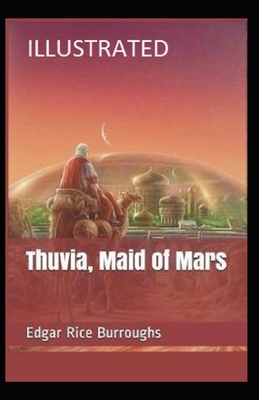 Thuvia, Maid of Mars Illustrated by Edgar Rice Burroughs