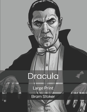 Dracula: Large Print by Bram Stoker