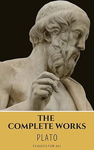 Plato: The Complete Works by Plato