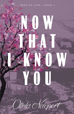 Now That I Know You by Olivia Newport