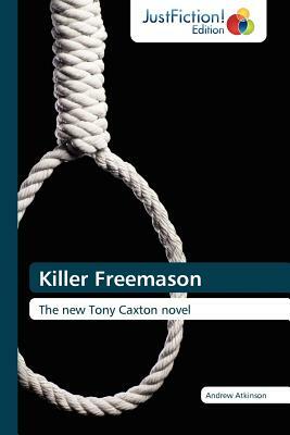 Killer Freemason by Atkinson Andrew, Andrew Atkinson