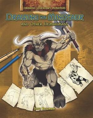 Drawing the Minotaur and Other Demihumans by Steve Beaumont