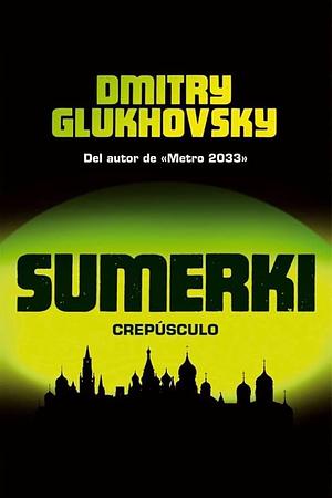 SUMERKI: CREPUSCULO by Dmitry Glukhovsky