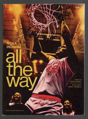 NCAA Indiana: All the Way by Larry Crewell, Bob Hammel