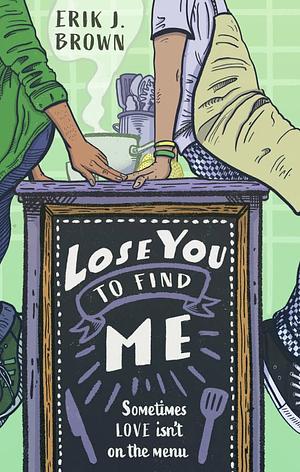 Lose You to Find Me by Erik J. Brown