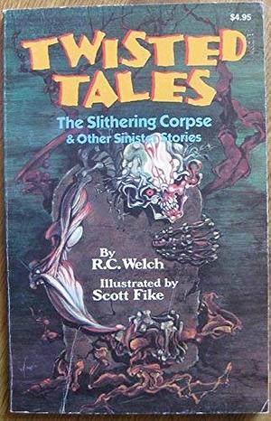 The Slithering Corpse &amp; Other Sinister Stories by Robert C. Welch