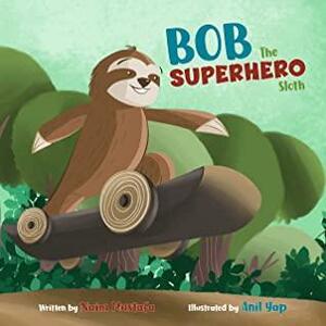 Bob the Superhero Sloth by Naim Mustafa, Bryony van der Merwe