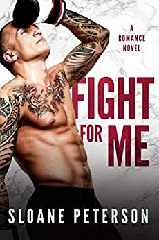 Fight for Me by Sloane Peterson