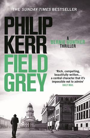 Field Gray by Philip Kerr