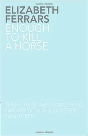 Enough to Kill a Horse by Elizabeth E.X. Ferrars