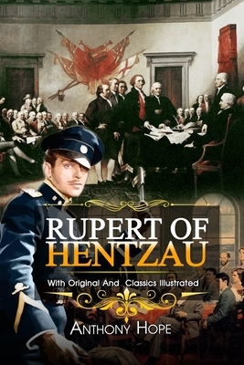 Rupert of Hentzau: ( illustrated ) The Complete Original Classic Novel, Unabridged Classic Edition by Anthony Hope