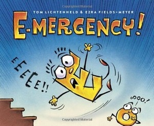 E-mergency! by Tom Lichtenheld, Ezra Fields-Meyer