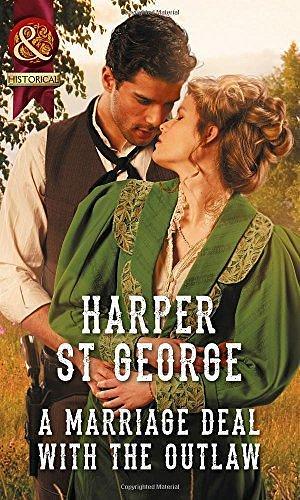 A Marriage Deal With The Outlaw by Harper St. George, Harper St. George