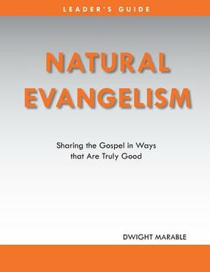 Natural Evangelism Leaders Guide by Dwight Marable