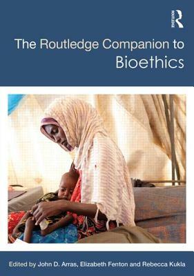 The Routledge Companion to Bioethics by 