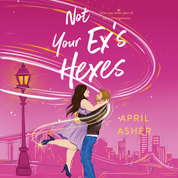 Not Your Ex's Hexes by April Asher