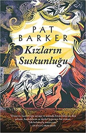 Kızların Suskunluğu by Pat Barker